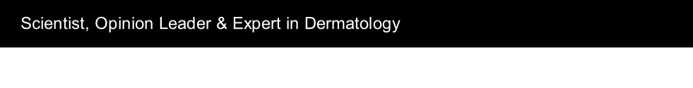 Scientist, Opinion Leader & Expert in Dermatology
